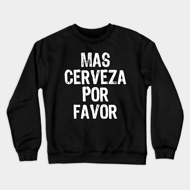 Mas Cerveza Por Favor Spanish Beer Funny Gift Christmas Crewneck Sweatshirt by lohstraetereva